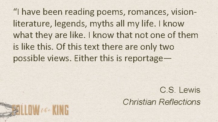 “I have been reading poems, romances, visionliterature, legends, myths all my life. I know