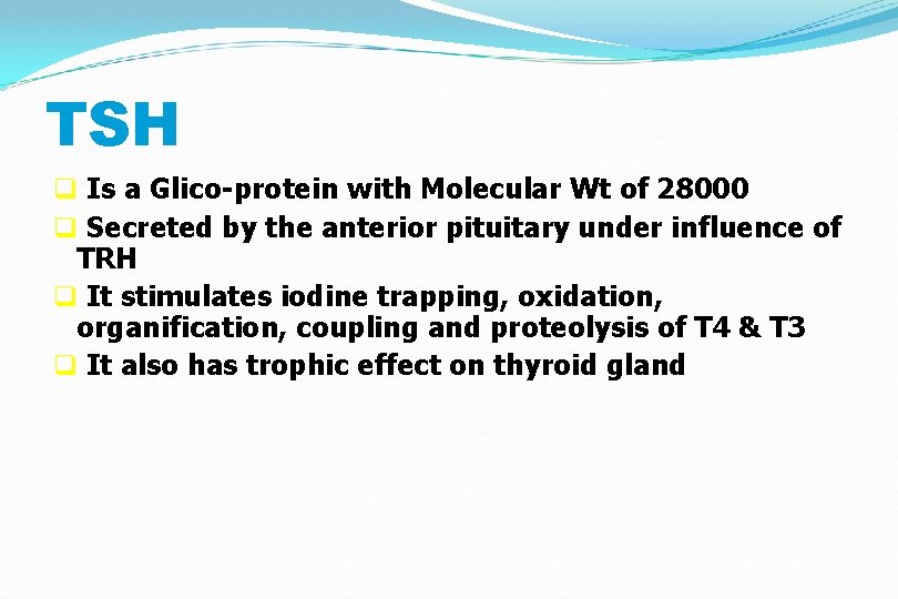 TSH q Is a Glico-protein with Molecular Wt of 28000 q Secreted by the