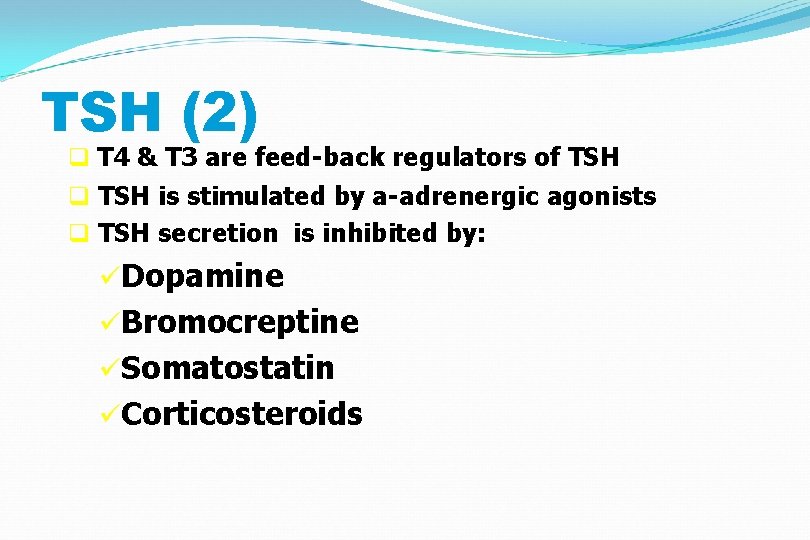 TSH (2) q T 4 & T 3 are feed-back regulators of TSH q