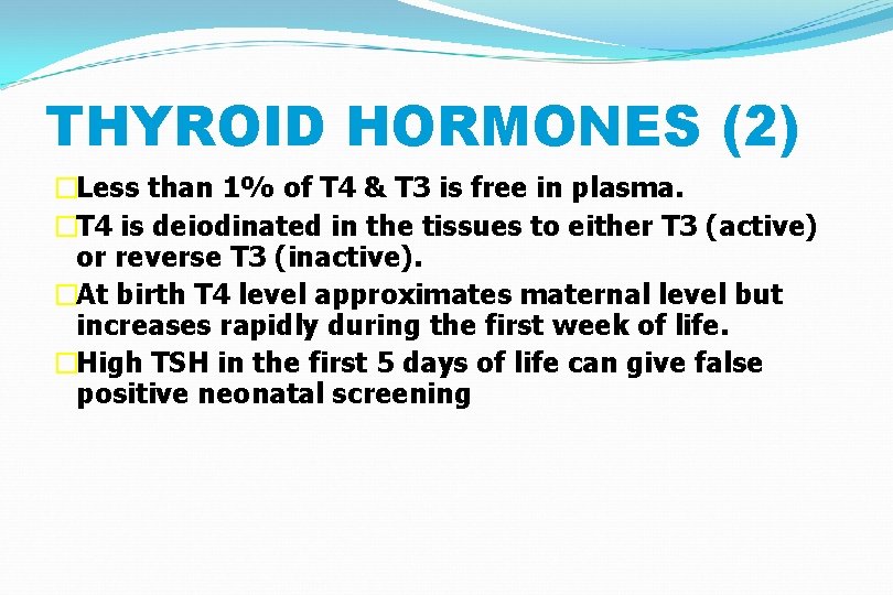 THYROID HORMONES (2) �Less than 1% of T 4 & T 3 is free