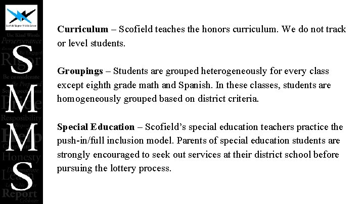 Curriculum – Scofield teaches the honors curriculum. We do not track or level students.