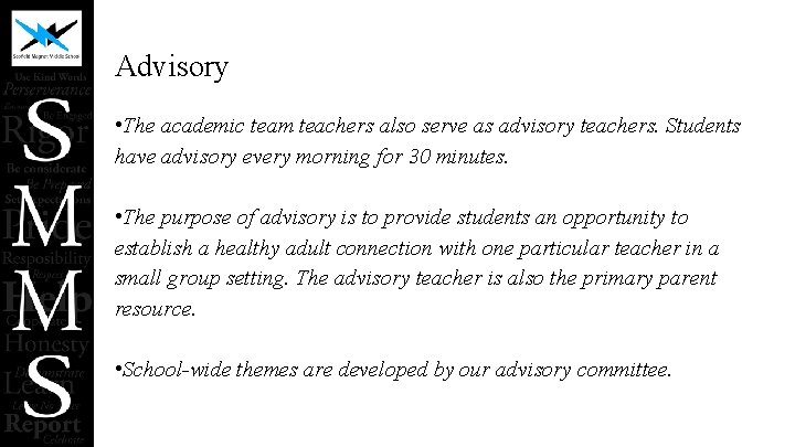 Advisory • The academic team teachers also serve as advisory teachers. Students have advisory