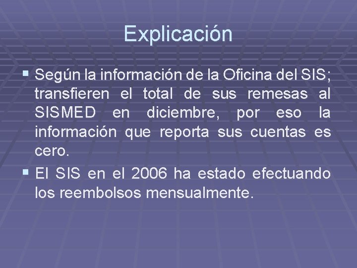 Explicación § Según la información de la Oficina del SIS; transfieren el total de