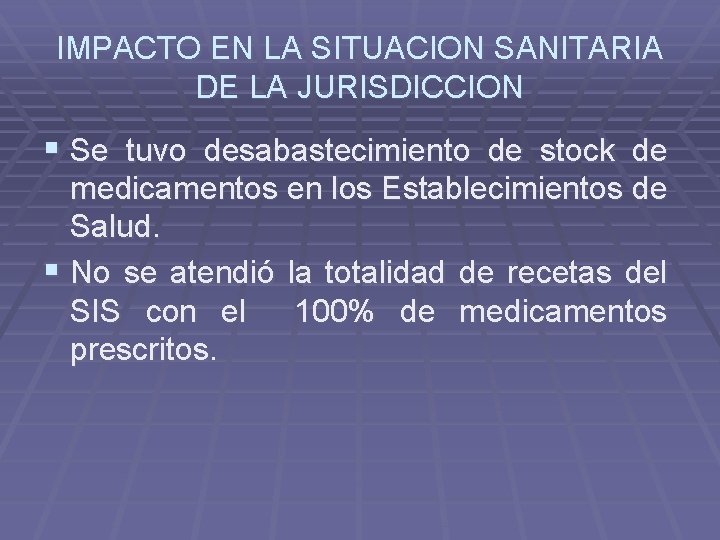 IMPACTO EN LA SITUACION SANITARIA DE LA JURISDICCION § Se tuvo desabastecimiento de stock