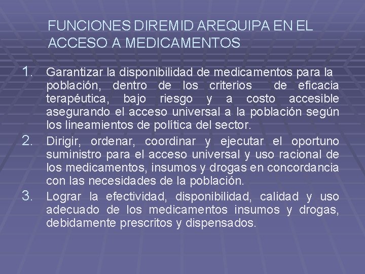 FUNCIONES DIREMID AREQUIPA EN EL ACCESO A MEDICAMENTOS 1. Garantizar la disponibilidad de medicamentos