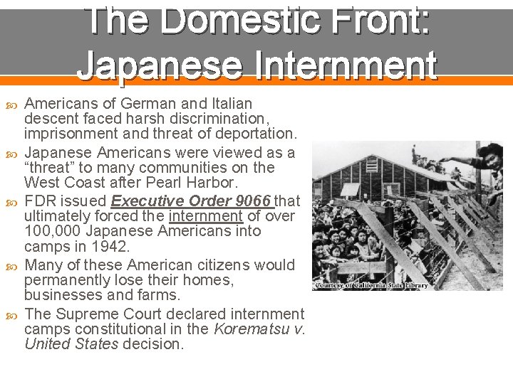 The Domestic Front: Japanese Internment Americans of German and Italian descent faced harsh discrimination,