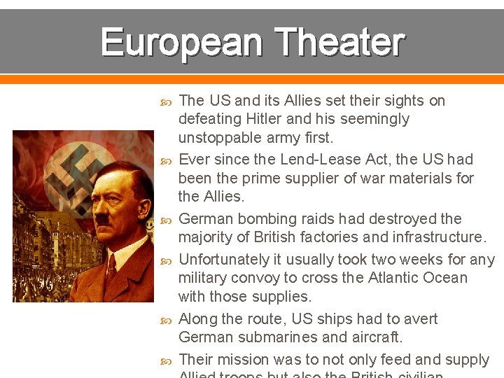 European Theater The US and its Allies set their sights on defeating Hitler and