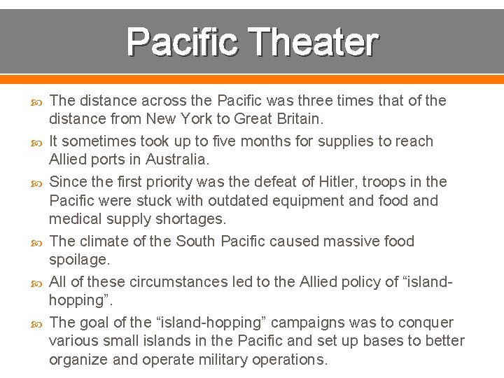 Pacific Theater The distance across the Pacific was three times that of the distance