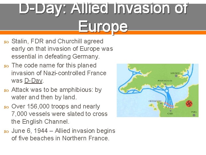 D-Day: Allied Invasion of Europe Stalin, FDR and Churchill agreed early on that invasion