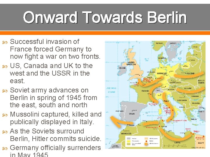 Onward Towards Berlin Successful invasion of France forced Germany to now fight a war
