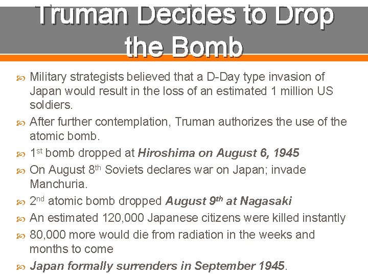 Truman Decides to Drop the Bomb Military strategists believed that a D-Day type invasion