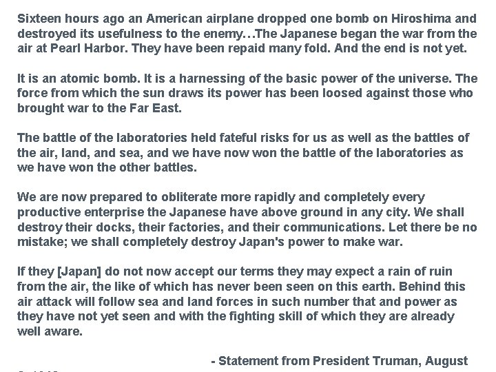 Sixteen hours ago an American airplane dropped one bomb on Hiroshima and destroyed its