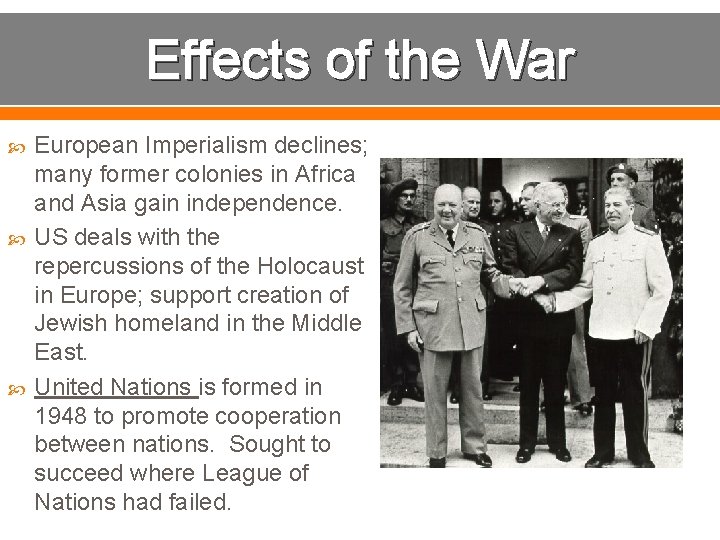 Effects of the War European Imperialism declines; many former colonies in Africa and Asia