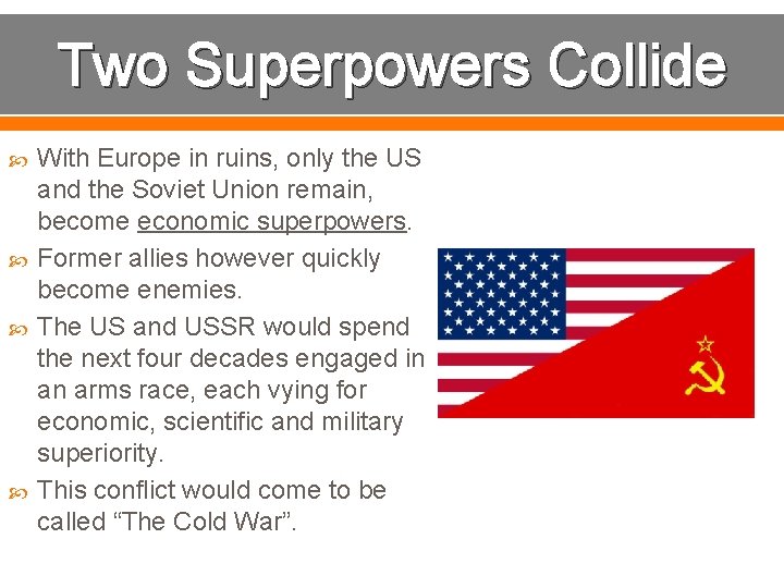 Two Superpowers Collide With Europe in ruins, only the US and the Soviet Union