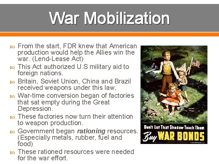 War Mobilization From the start, FDR knew that American production would help the Allies