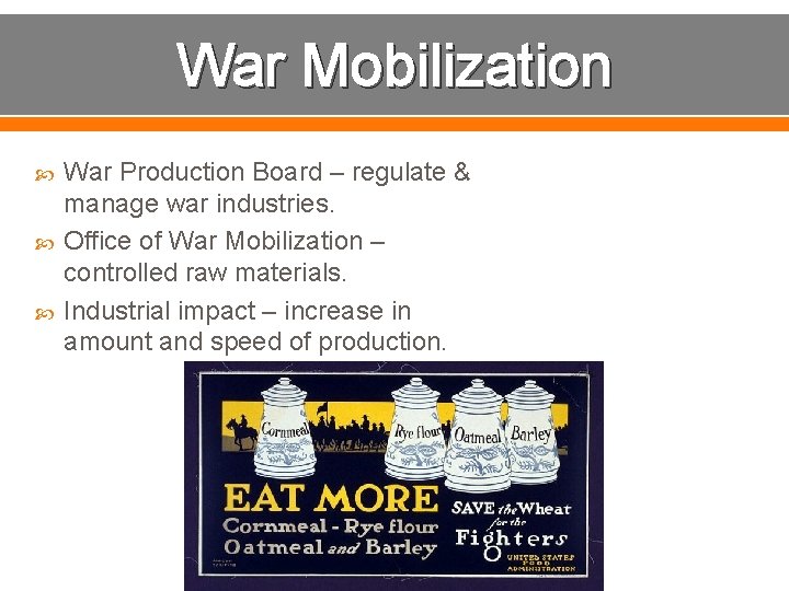 War Mobilization War Production Board – regulate & manage war industries. Office of War