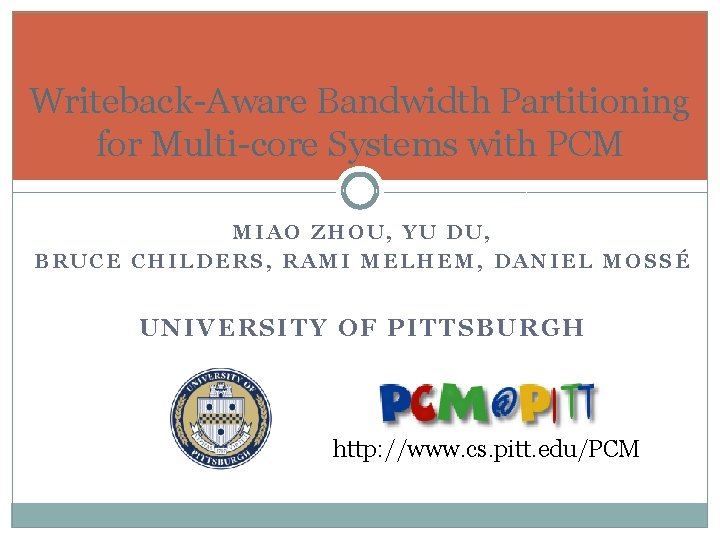 Writeback-Aware Bandwidth Partitioning for Multi-core Systems with PCM MIAO ZHOU, YU DU, BRUCE CHILDERS,