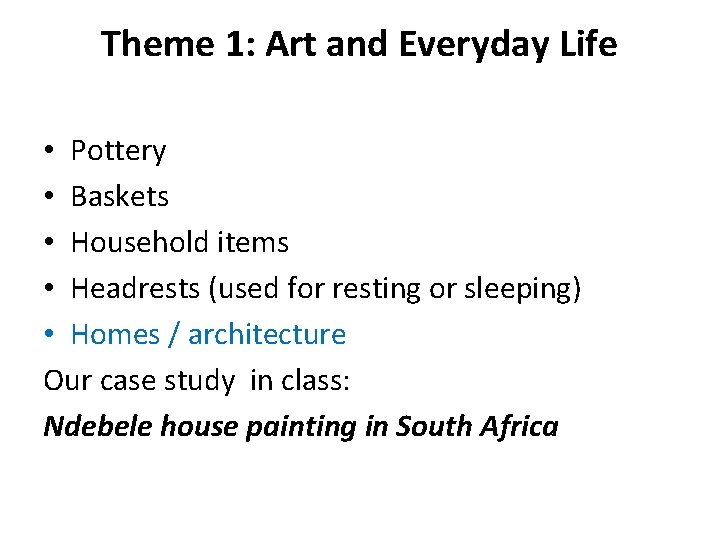 Theme 1: Art and Everyday Life • Pottery • Baskets • Household items •