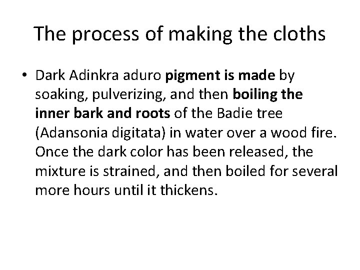 The process of making the cloths • Dark Adinkra aduro pigment is made by