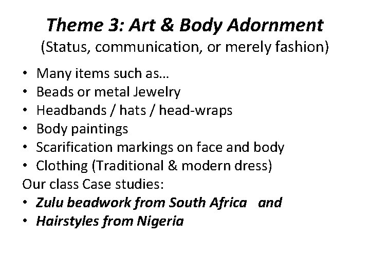 Theme 3: Art & Body Adornment (Status, communication, or merely fashion) • Many items