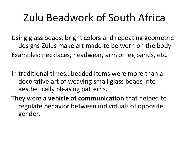 Zulu Beadwork of South Africa Using glass beads, bright colors and repeating geometric designs