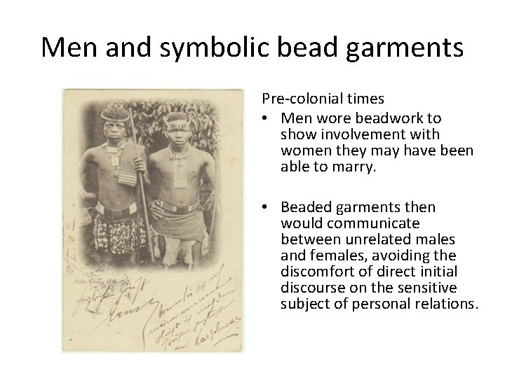 Men and symbolic bead garments Pre-colonial times • Men wore beadwork to show involvement