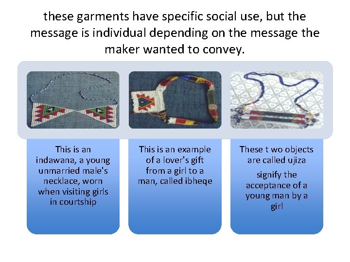 these garments have specific social use, but the message is individual depending on the