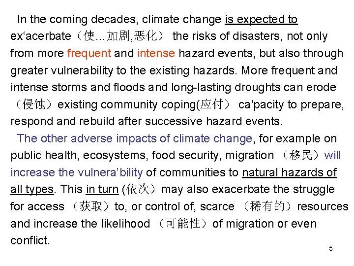 In the coming decades, climate change is expected to ex‘acerbate（使…加剧, 恶化） the risks of