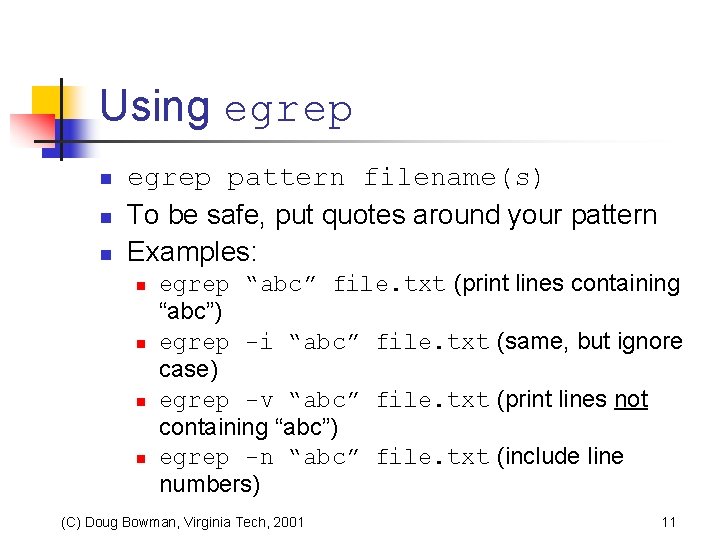 Using egrep n n n egrep pattern filename(s) To be safe, put quotes around