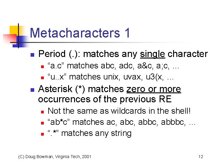 Metacharacters 1 n Period (. ): matches any single character n n n “a.