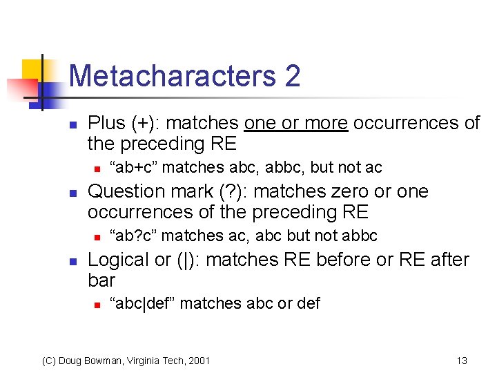 Metacharacters 2 n Plus (+): matches one or more occurrences of the preceding RE