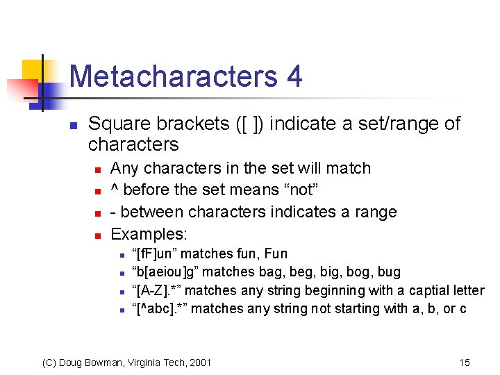 Metacharacters 4 n Square brackets ([ ]) indicate a set/range of characters n n