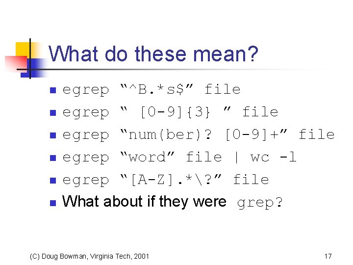 What do these mean? n n n egrep “^B. *s$” file egrep “ [0
