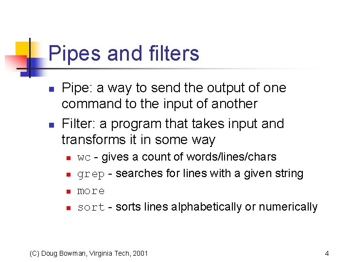 Pipes and filters n n Pipe: a way to send the output of one