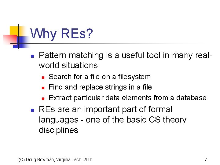 Why REs? n Pattern matching is a useful tool in many realworld situations: n