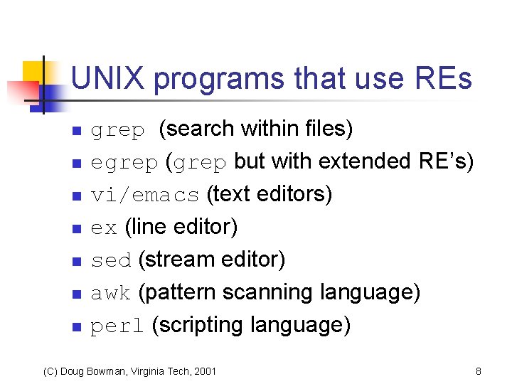 UNIX programs that use REs n n n n grep (search within files) egrep