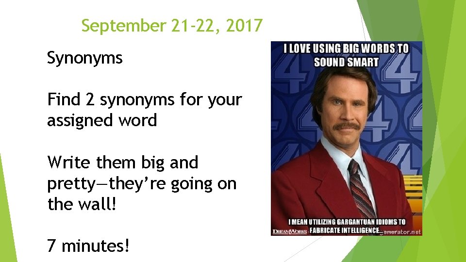 September 21 -22, 2017 Synonyms Find 2 synonyms for your assigned word Write them