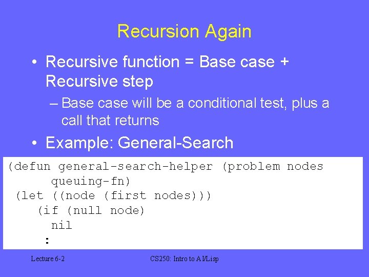 Recursion Again • Recursive function = Base case + Recursive step – Base case