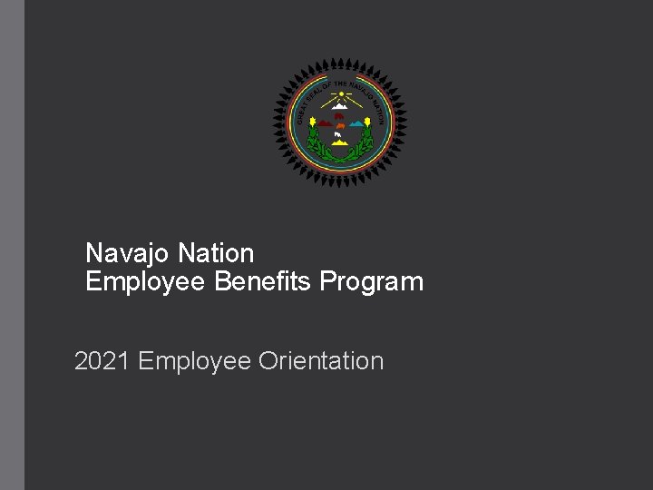 Navajo Nation Employee Benefits Program 2021 Employee Orientation 