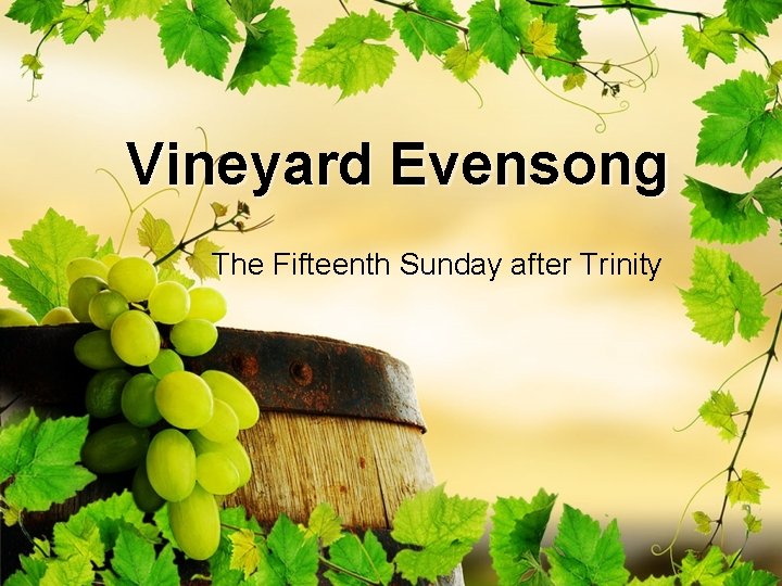 Vineyard Evensong The Fifteenth Sunday after Trinity 