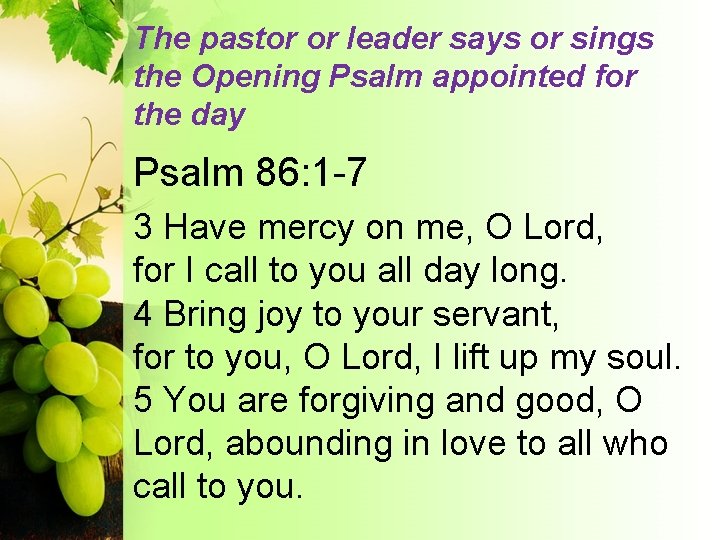 The pastor or leader says or sings the Opening Psalm appointed for the day