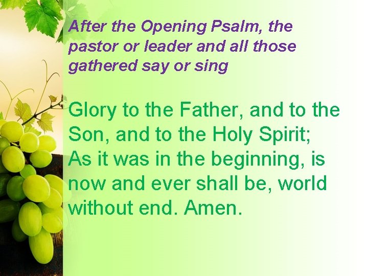 After the Opening Psalm, the pastor or leader and all those gathered say or