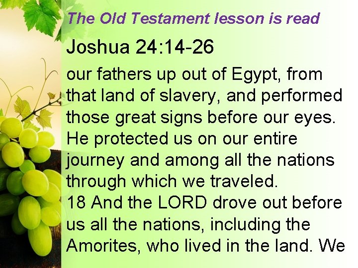 The Old Testament lesson is read Joshua 24: 14 -26 our fathers up out