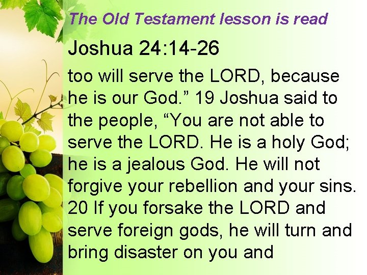 The Old Testament lesson is read Joshua 24: 14 -26 too will serve the