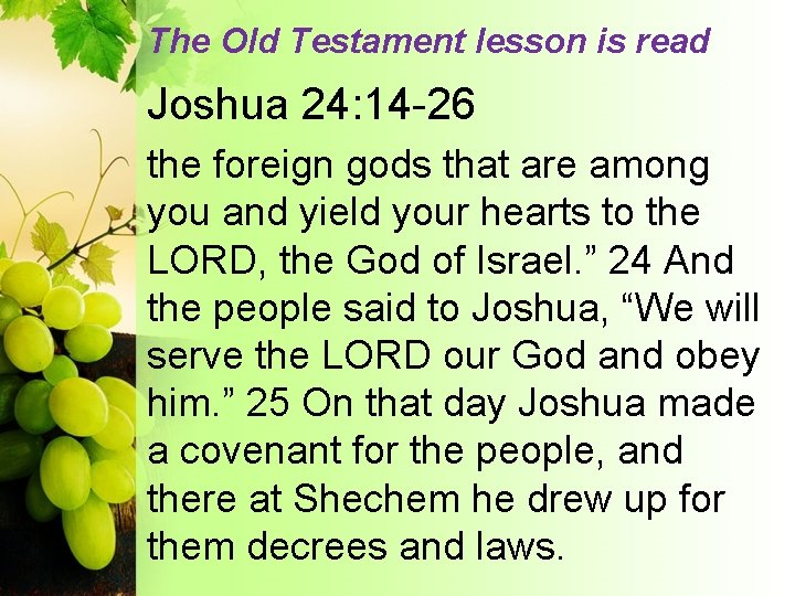 The Old Testament lesson is read Joshua 24: 14 -26 the foreign gods that