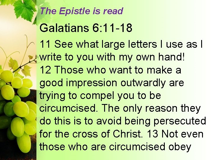 The Epistle is read Galatians 6: 11 -18 11 See what large letters I