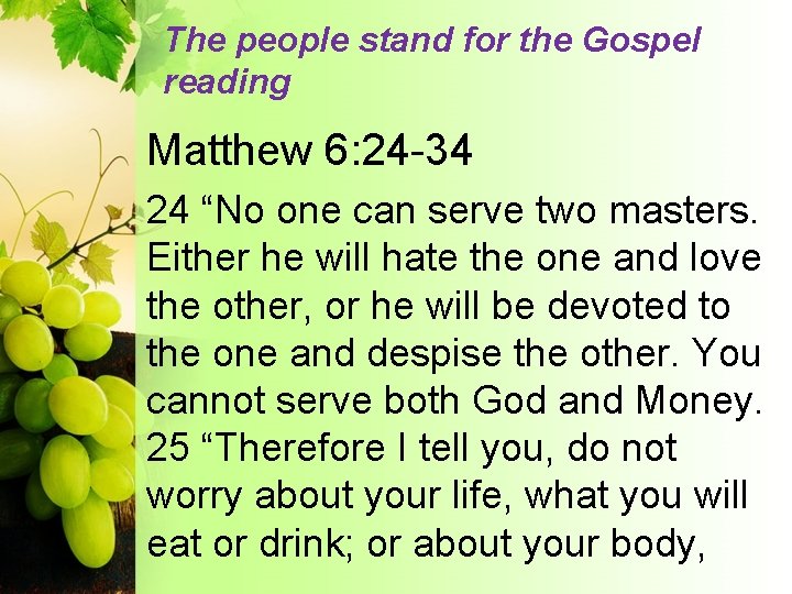 The people stand for the Gospel reading Matthew 6: 24 -34 24 “No one