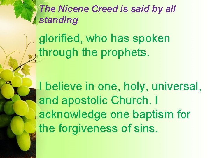 The Nicene Creed is said by all standing glorified, who has spoken through the