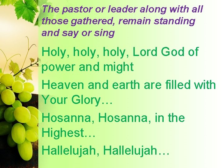 The pastor or leader along with all those gathered, remain standing and say or