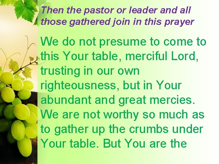 Then the pastor or leader and all those gathered join in this prayer We